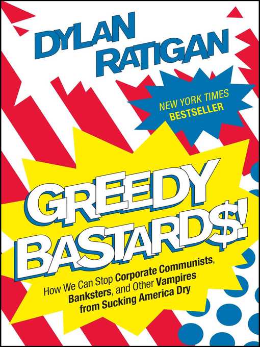 Title details for Greedy Bastards by Dylan Ratigan - Available